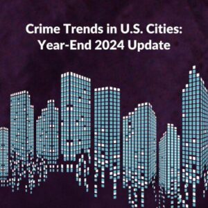 Crime Trends in U.S. Cities: Year-End 2024 Update – Council on Criminal Justice