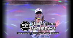 Saturday Night Karaoke at Dante’s Tavern in West Town from 9pm to midnight! – Chicago Reader